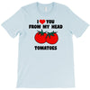 from my head tomatoes T-Shirt
