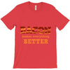 bacon makes everything better T-Shirt