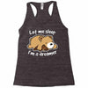 let me sleep Racerback Tank