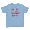 legends are born october Youth Tee