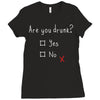 Are You Drunk? Yes or No Ladies Fitted T-Shirt