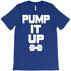 pump it up T-Shirt