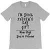 I Am Your Fathers Day Gift Mom Says You're Welcome T-Shirt