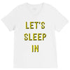 let's sleep in V-Neck Tee