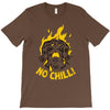 no chill T-Shirt