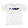 Dobre Toddler T-shirt