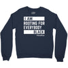 Rooting for Everybody Crewneck Sweatshirt