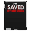 i'm saved but i keep sinning iPad 3 and 4 Case