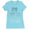it's not me it's you girls Ladies Fitted T-Shirt