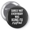 Surely Not Everybody Was Kung Fu Fighting Pin-back button