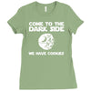 come to the dark side we have cookies Ladies Fitted T-Shirt