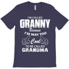 I&rsquo;m Called Granny Because I&rsquo;m Way Too Cool To Be Called Grandma T-Shirt