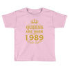 queens are born in 1989 Toddler T-shirt