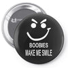 boobies make me smile Pin-back button