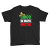 cinco de mayo  drunk lives matter Youth Tee