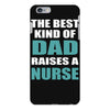 the best kind of dad raises a nurse iPhone 6 Plus/6s Plus Case