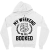 my weekend is all booked Zipper Hoodie