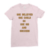 she believed Ladies Fitted T-Shirt