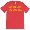 me not love T-Shirt