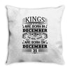 Real Kings Are Born On December 31 Throw Pillow