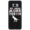 We Need More Teeth Samsung Galaxy S8 Plus