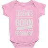 legends are born in february Baby Onesie