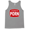 as seen in porn Tank Top