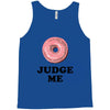 Donut Judge Me Tank Top