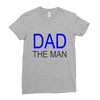 dad the man Ladies Fitted T-Shirt