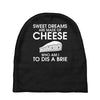 sweet dreams are made of cheese Baby Beanies