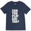 can you play guitar can you fuck V-Neck Tee