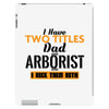 I Have Two Titles Dad And Arborist And I Rock Them Both iPad 3 and 4 Case