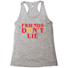 Friends Dont Lie Racerback Tank