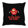Do You Know Da Wae, THE WAY, DA WAE, Finding Da Wae, Ugandan Knuckles, Throw Pillow