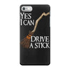yes i can drive stick iPhone 7 Case