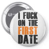 i fuck on the first date Pin-back button