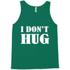i don't hug Tank Top