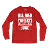 all men are created equal but only the best are born in june Long Sleeve Shirts