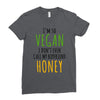 i'm so vegan i don't even call my boyfriend honey Ladies Fitted T-Shirt