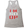 im so op Racerback Tank