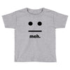 meh Toddler T-shirt