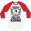 Never Underestimate Old Man Who Was Born November 3/4 Sleeve Shirt
