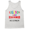 legends are born december Tank Top
