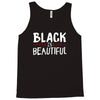 black is beautiful Tank Top