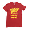 fries before guys Ladies Fitted T-Shirt