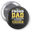 proud dad of a freaking awesome teacher. (yes she bought me this). fat Pin-back button