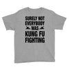 Surely Not Everybody Was Kung Fu Fighting Youth Tee