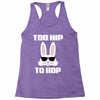 too hip to hop bunny easter Racerback Tank