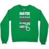 Maybe I Was Too Late To Be His First But Right Now I'm Happy To Be His Crewneck Sweatshirt