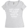Just Leave Me Alone I Know What I'm Doing Women's Triblend Scoop T-shirt